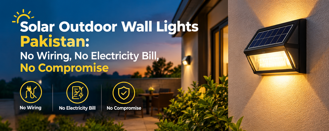 Solar Outdoor Wall Lights Pakistan: No Wiring, No Electricity Bill, No Compromise