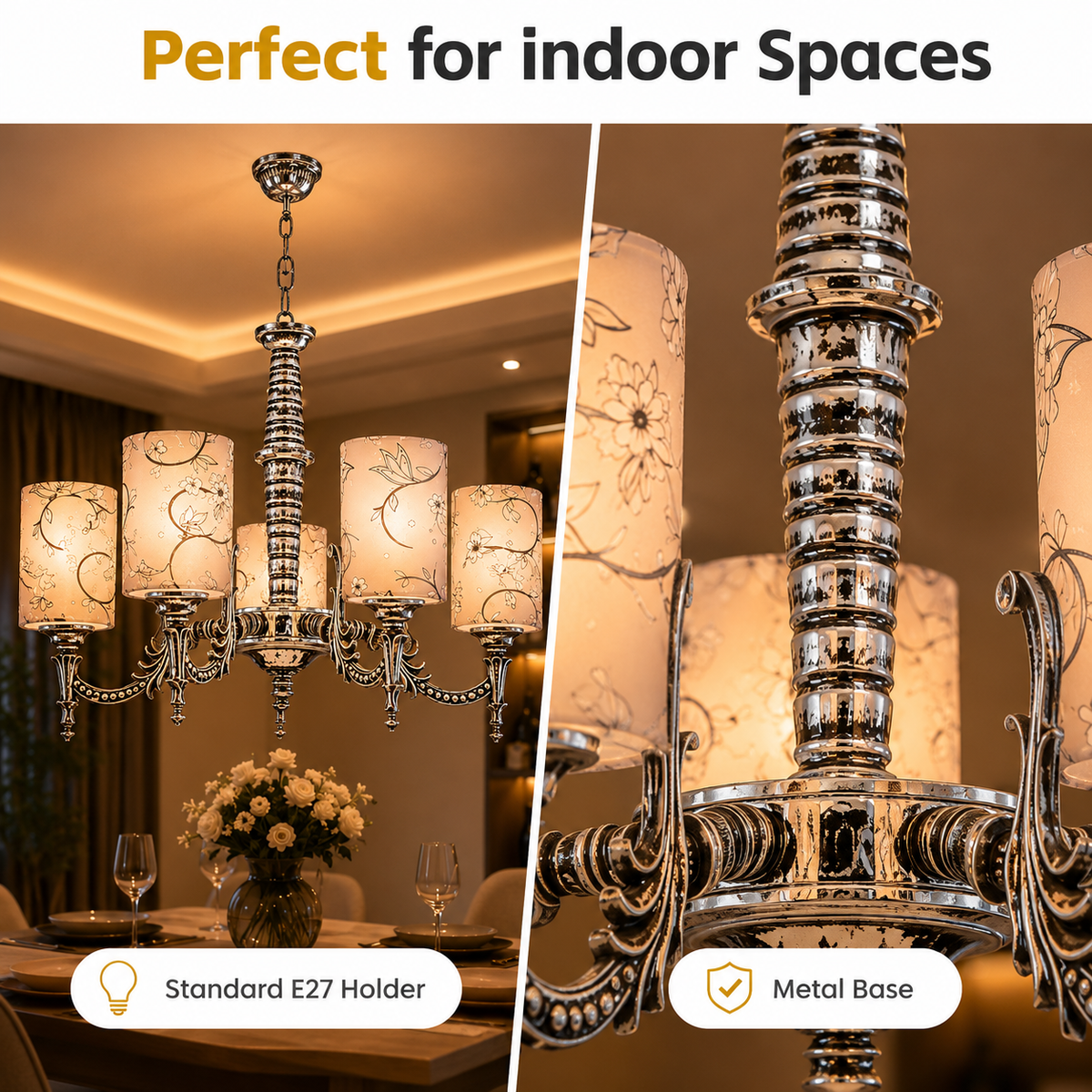 A split-screen product image showing a silver chandelier in a dining room setting on the left, and a close-up of the chandelier's metal base and patterned shades on the right. Text at the top reads 'Perfect for indoor Spaces' with labels 'Standard E27 Holder' and 'Metal Base'.
